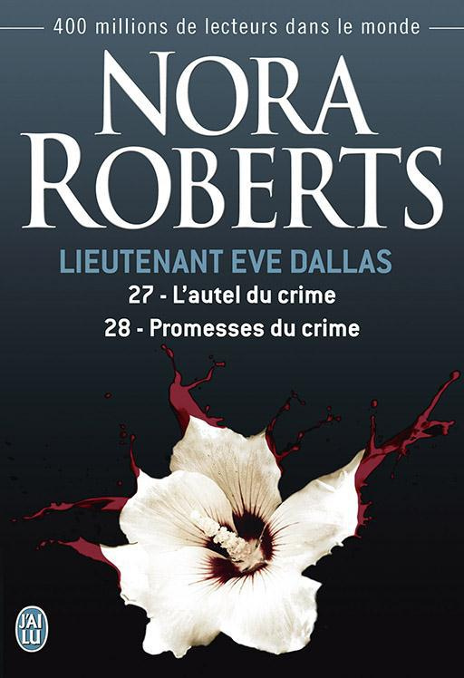 Lieutenant Eve Dallas Tomes 27 et 28 : L'autel du crime - Promesses du crime