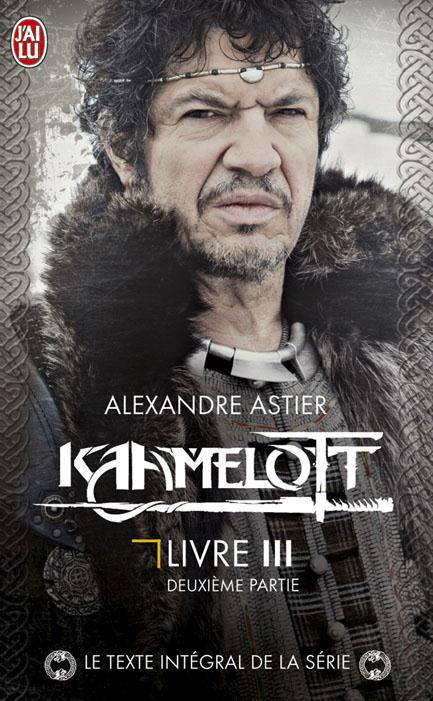Kaamelott Tome 3 : Deuxième partie. Episodes 51 à 100
