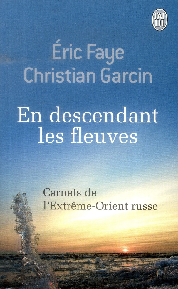 En descendant les fleuves. Carnets de l'Extrême-Orient russe