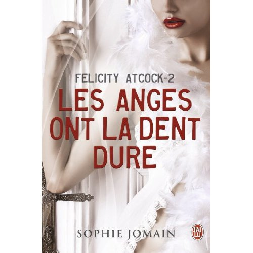 Felicity Atcock Tome 2 : Les anges ont la dent dure