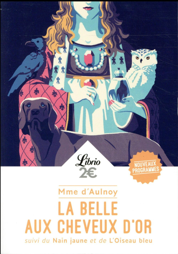 La belle aux cheveux d'or. Suivi du Nain jaune et de L'oiseau bleu