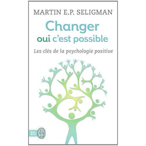 CHANGER, OUI, C'EST POSSIBLE - TRAVAILLER SES FORCES, ACCEPTER SES LIMITES