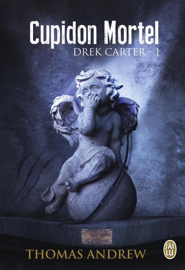 Drek Carter Tome 1 : Cupidon Mortel