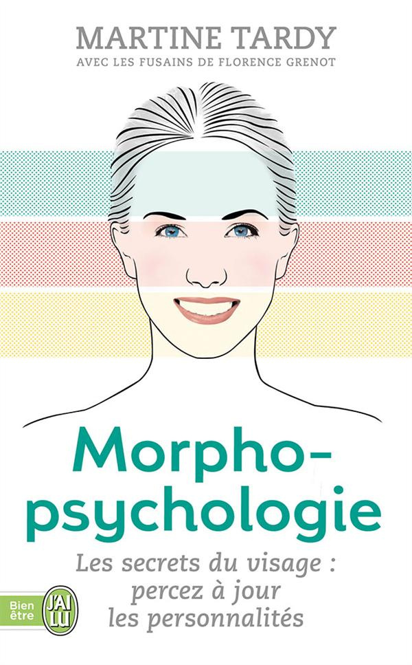 Morphopsychologie Traité pratique. Lire le visage et comprendre la personnalité