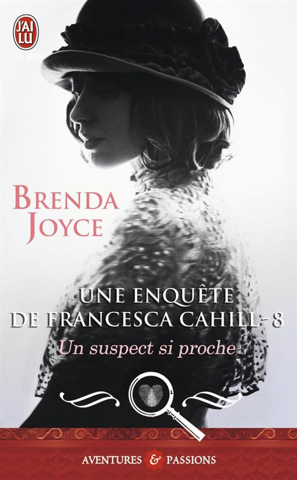 Une enquête de Francesca Cahill Tome 8 : Un suspect si proche