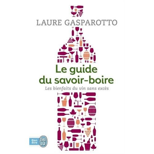 Le guide du savoir-boire. Les bienfaits du vin sans excès