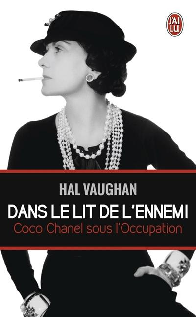 Dans le lit de l'ennemi. Coco Chanel sous l'Occupation