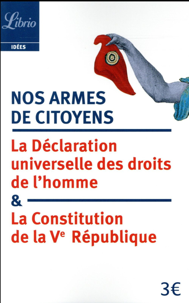 Nos armes de citoyens. La Constitution de la Ve République & la Déclaration universelle des droits d