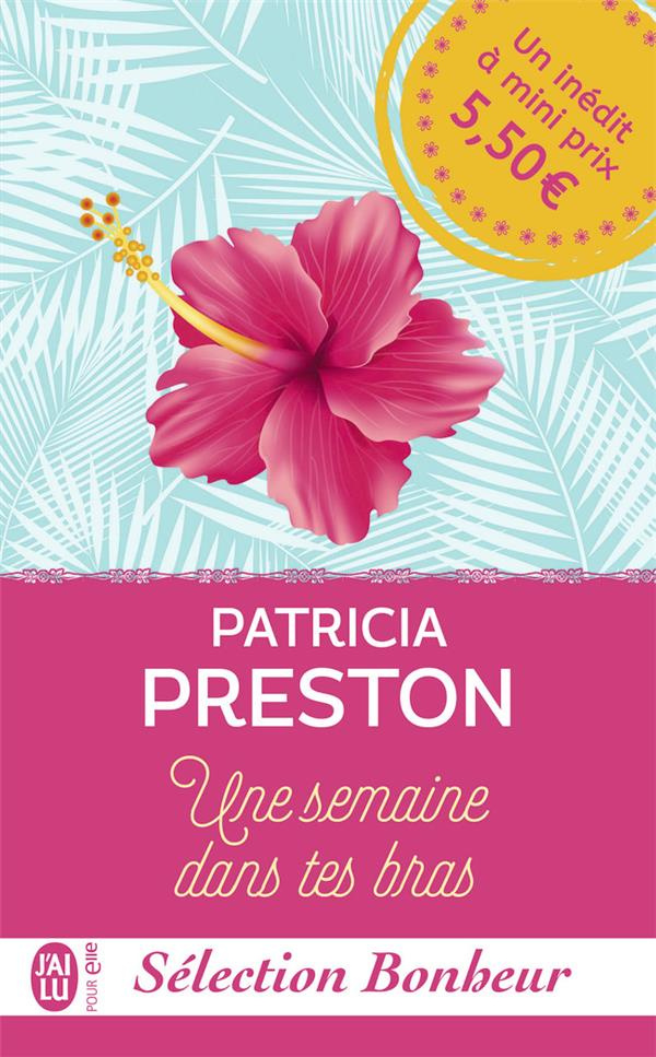 Sélection Bonheur. Une semaine dans tes bras