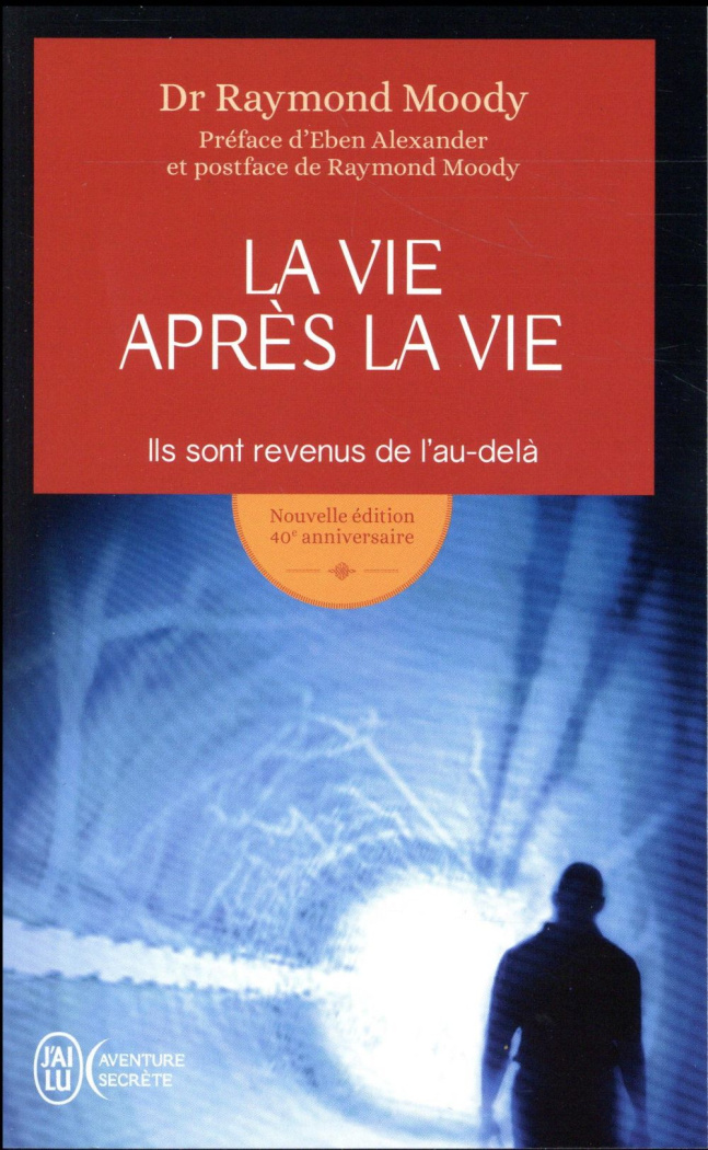 La vie après la vie. Ils sont revenus de l'au-delà