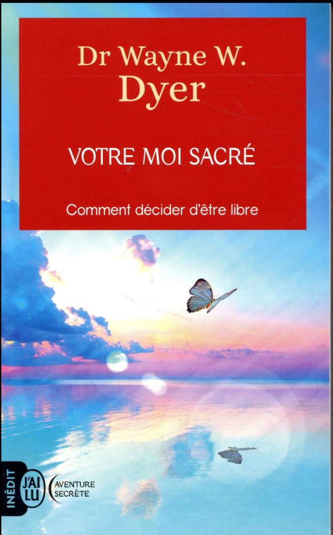 Votre moi sacré. Décider d'être libre