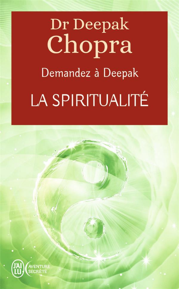 La spiritualité. Demandez à Deepak