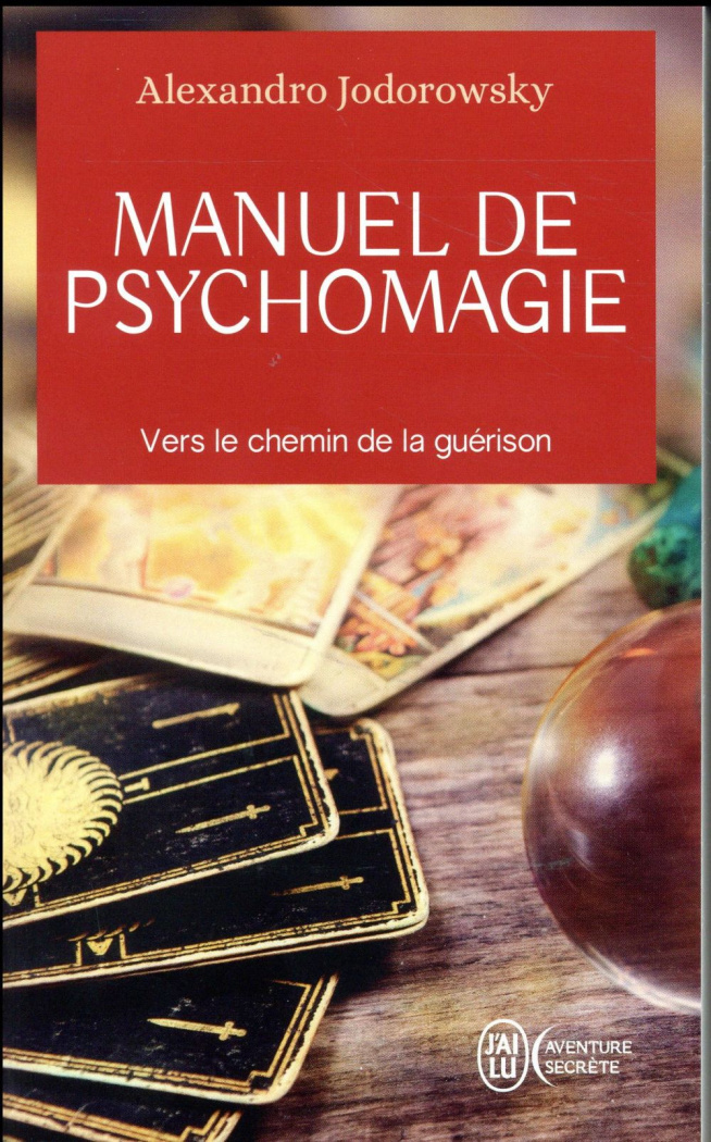 Manuel de psychomagie. Vers le chemin de la guérison