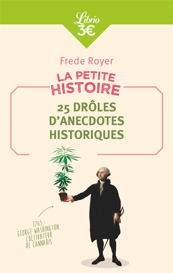 25 drôles d'anecdotes historiques. La petite histoire