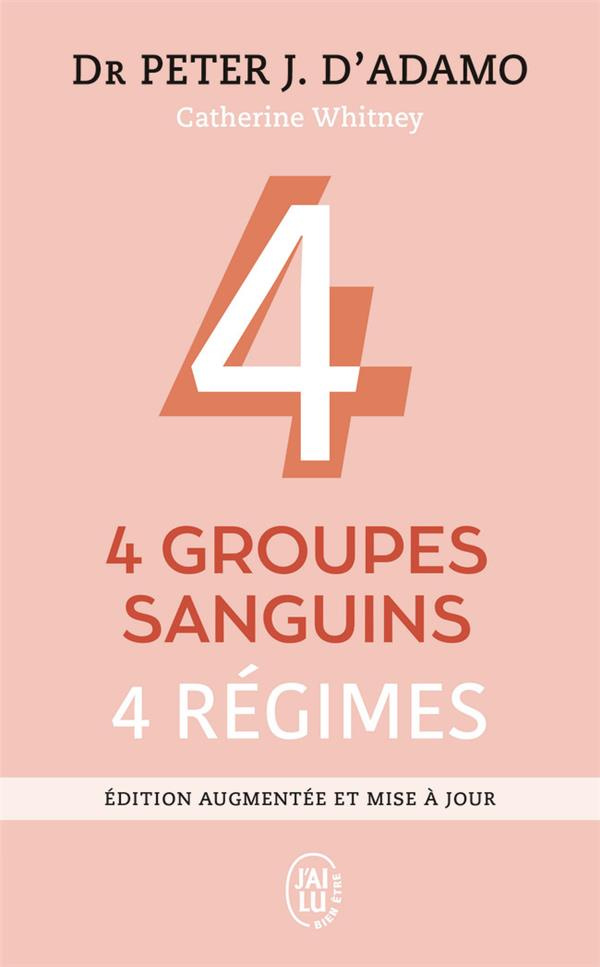 4 groupes sanguins, 4 régimes. Edition revue et augmentée