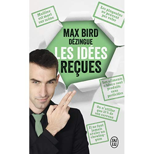 Max Bird dézingue les idées reçues