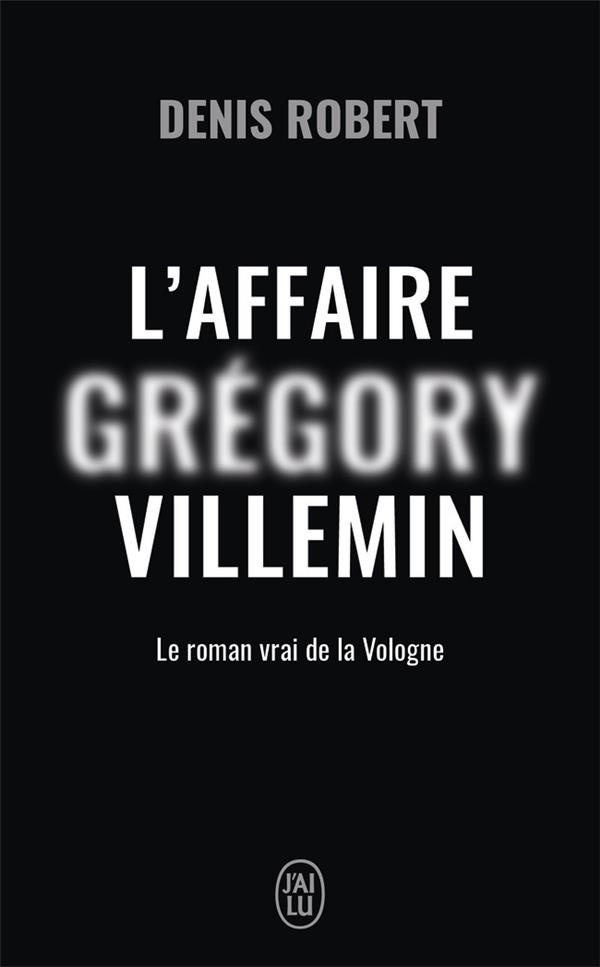 L'affaire Grégory Villemin. Le roman de la Vologne