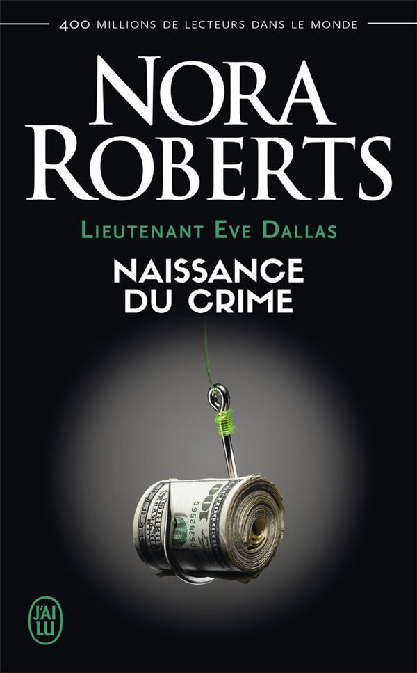 Lieutenant Eve Dallas Tome 23 : Naissance du crime