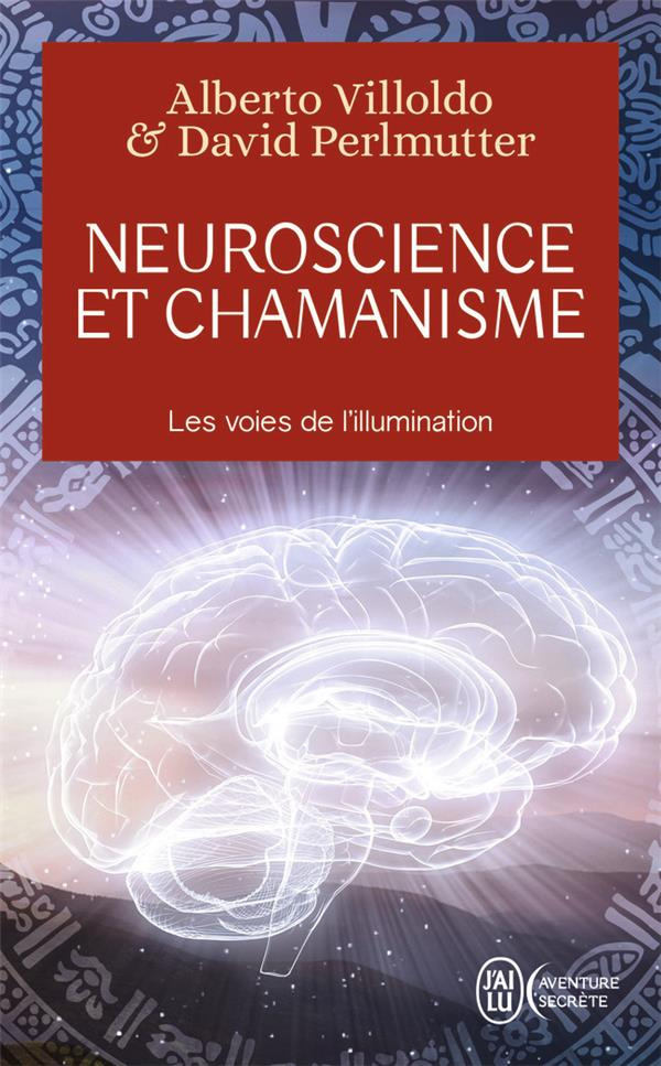 Neuroscience et chamanisme. Les voies de l'illumination