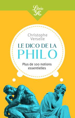 Le dico de la philo. Plus de 100 notions essentielles