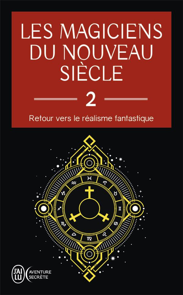 LES MAGICIENS DU NOUVEAU SIECLE - VOL02 - RETOUR VERS LE REALISME FANTASTIQUE