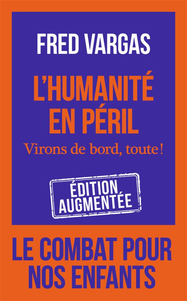 L'humanité en péril. Virons de bord, toute ! Edition revue et augmentée