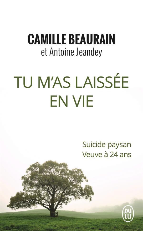 Tu m'as laissée en vie. Suicide paysan, veuve à 24 ans
