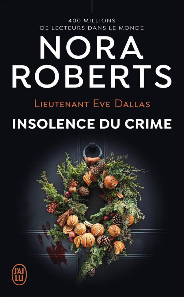 Lieutenant Eve Dallas Tome 37 : Insolence du crime