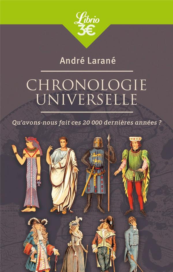 Chronologie universelle. Qu'avons-nous fait ces 20000 dernières années ?