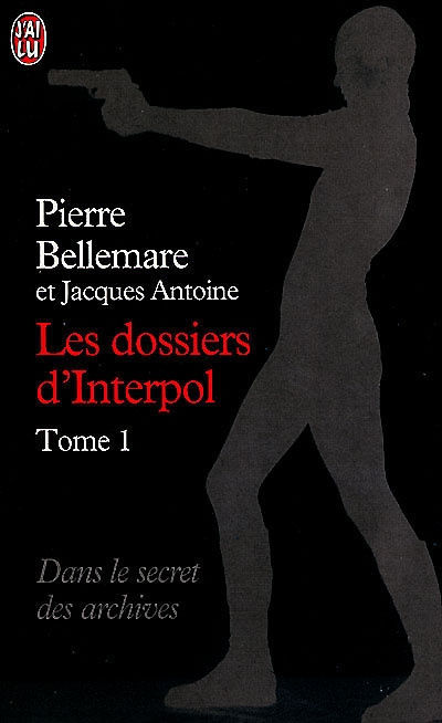Les dossiers d'Interpol. Tome 1