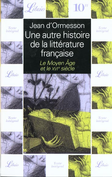 Une autre histoire de la littérature française. Le Moyen Age et le XVIe siècle