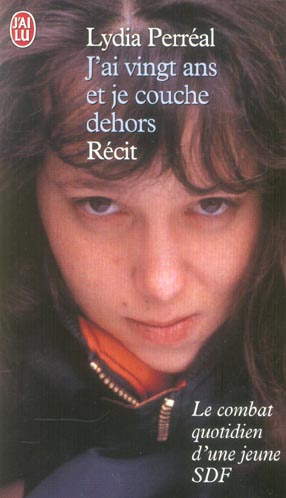 J'ai vingt ans et je couche dehors. Le combat quotidien d 'une jeune SDF