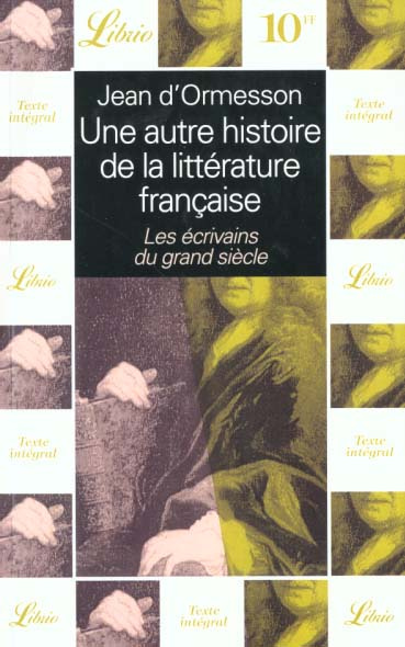 Une autre histoire de la littérature française. Les écrivains du grand siècle
