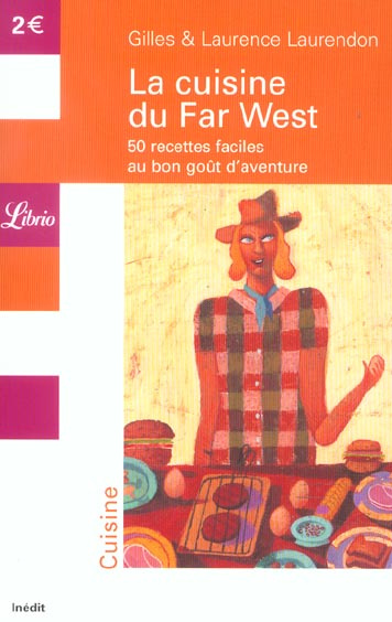 La cuisine du Far West. 50 recettes faciles au bon goût d'aventure