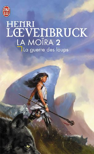 La Moïra Tome 2 : La guerre des loups