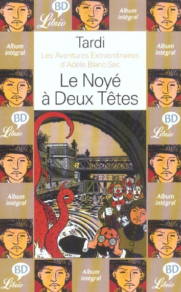 Les Aventures Extraordinaires d'Adèle Blanc-Sec Tome 6 : Le Noyé à Deux Têtes