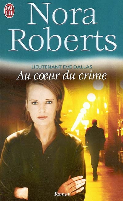Lieutenant Eve Dallas Tome 6 : Au coeur du crime
