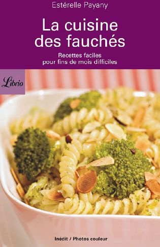 La cuisine des fauchés. Recettes faciles pour fins de mois difficiles