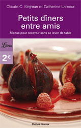 Petits dîners entre amis. Menus pour recevoir sans se lever de table