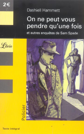 On ne peut vous pendre qu'une fois. Et autres enquêtes de Sam Spade