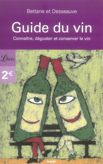 Guide du vin. Connaître, déguster et conserver le vin
