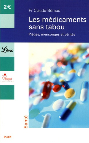 Les médicaments sans tabou. Pièges, mensonges et vérités