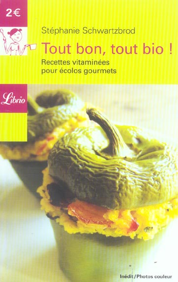 Tout bon, tout bio ! Recettes vitaminées pour écolos gourmets