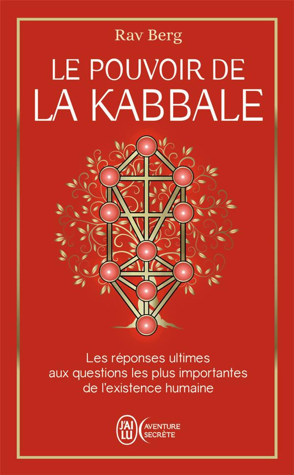 Le pouvoir de la Kabbale. Les réponses ultimes aux questions les plus importantes de l'existence hum