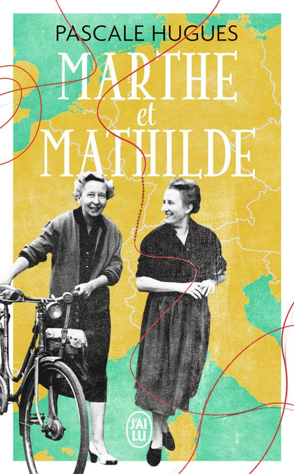 Marthe et Mathilde. L’histoire vraie d’une incroyable amitié (1902-2001)