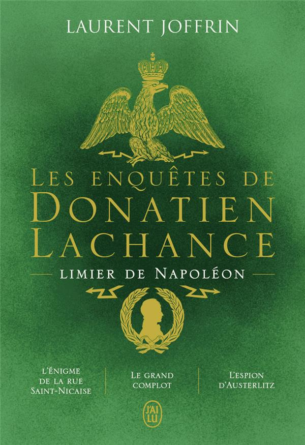 Les enquêtes de Donatien Lachance, limier de Napoléon. L'énigme de la rue Saint-Nicaise ; Le grand c