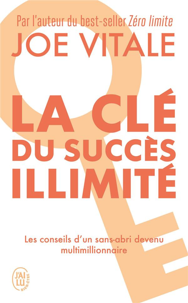 La clé du succès illimité. 10 stratégies pour attirer à vous tout ce que vous désirez