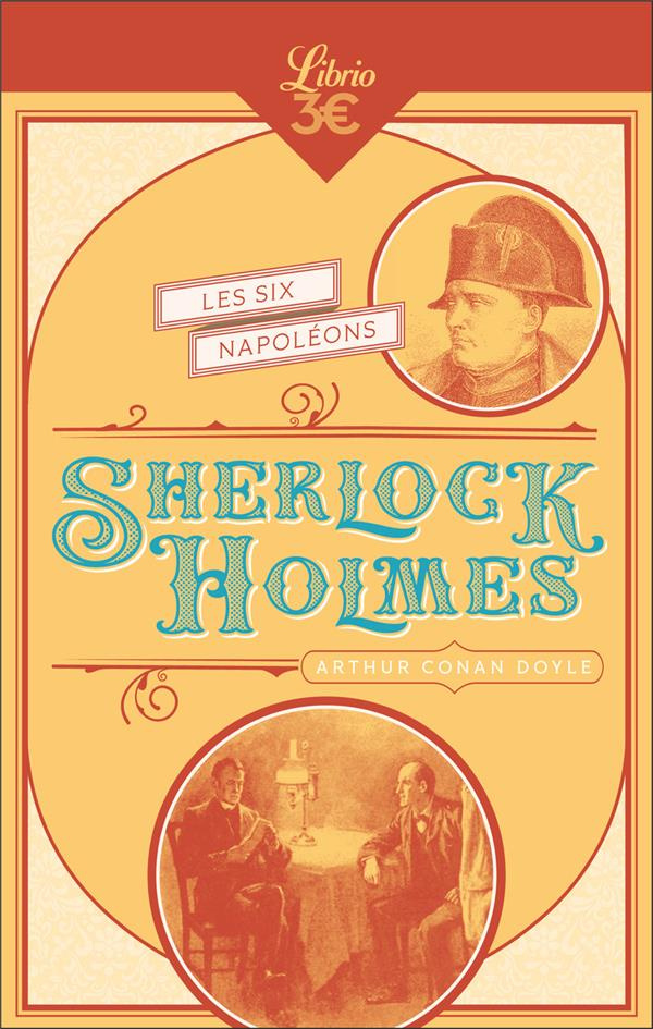 Sherlock Holmes : Les six Napoléons. Suivi de : L'homme à la lèvre tordue ; Silver Blaze ; Le traité