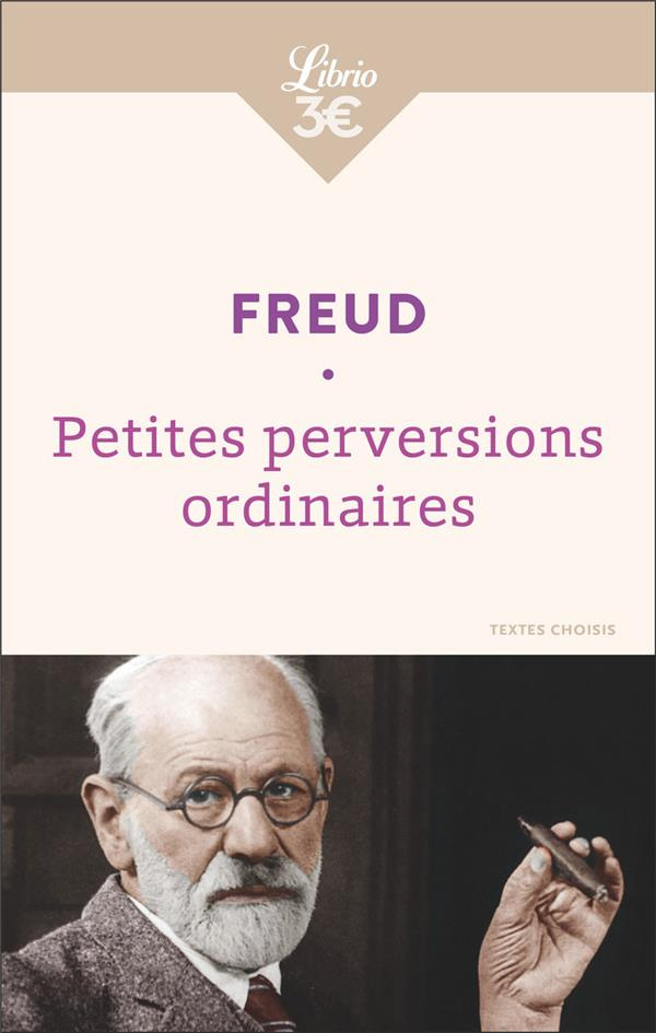 Petites perversions ordinaires. Textes choisis
