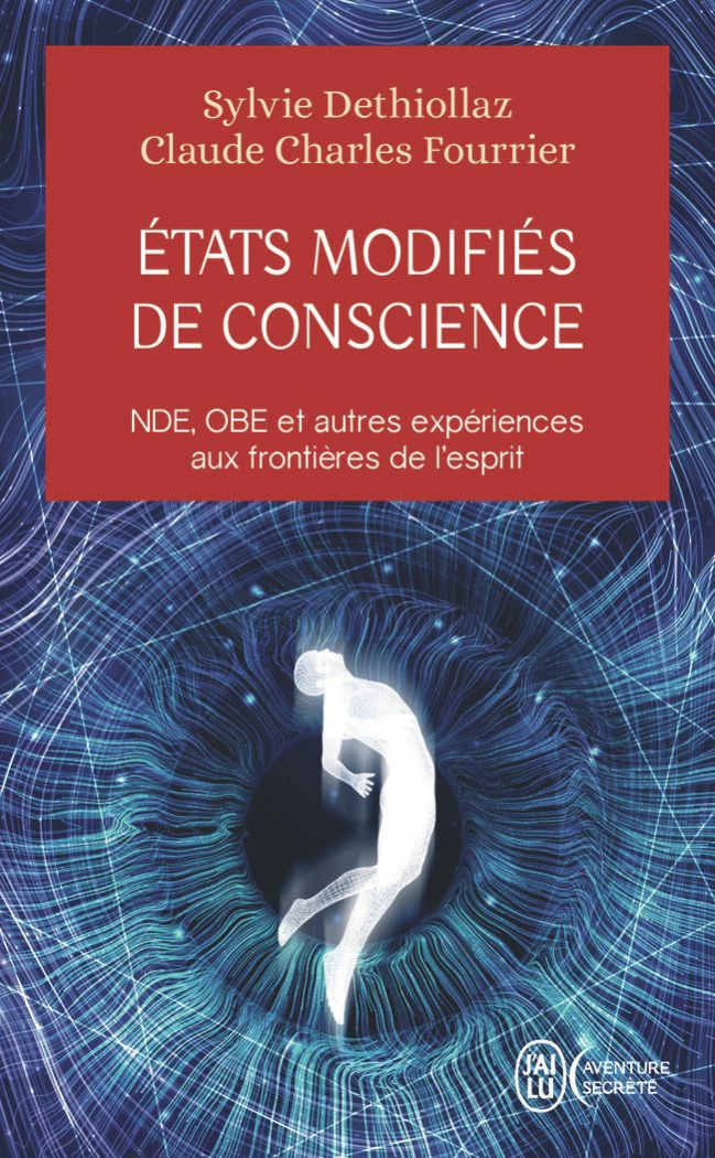 Etats modifiés de conscience. NDE, OBE et autres expériences aux frontières de l'esprit